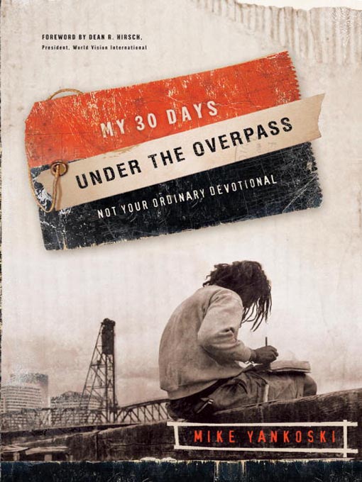 Title details for My 30 Days Under the Overpass by Mike Yankoski - Available